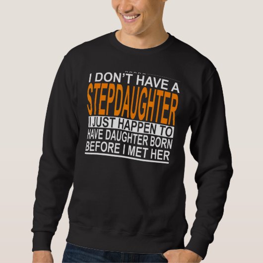 Mannen Ik heb geen stiefdochter Stepdad 1 Trui (Voorkant)