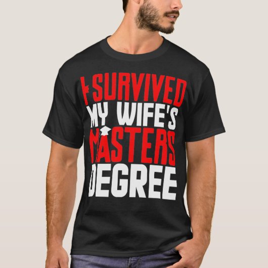 Mannen ik heb mijn Wifes Masters Degree Afstuderen T-shirt (Voorkant)