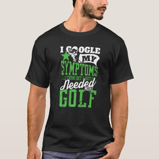 Mannen ik heb net meer Golf Pro Sport nodig T-shirt (Voorkant)