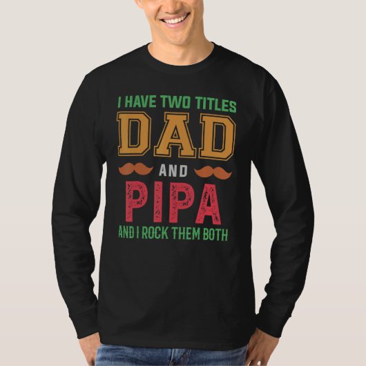 Mannen Ik heb twee titels Pap en Pipa Opa Vader T-shirt (Voorkant)