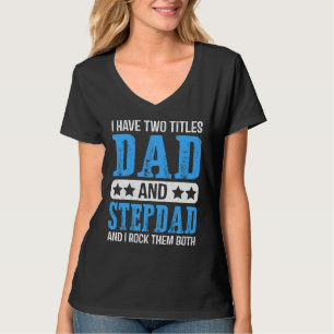 Mannen Ik heb twee titels Pap en Stepdad Proud Ste T-shirt