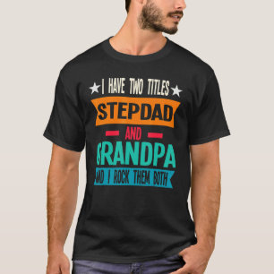 Mannen ik heb twee titels, stepdad en opa stepfat t-shirt
