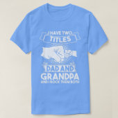 Mannen Ik heb twee titels: vader en grootvader T-shirt (Design voorkant)