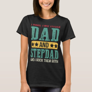 Mannen ik heb twee titels vader en stiefvader trot t-shirt