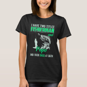 Mannen Ik Heb Twee Titels Visser Pop Basvis Vissen T-shirt