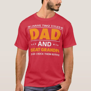 Mannen Ik heb twee titels voor pa en Great Grandpa T-shirt