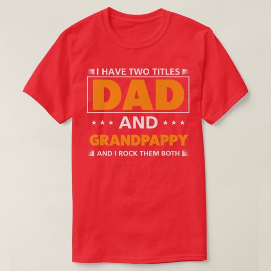 Mannen Ik heb twee titels voor papa en Grandpappy T-shirt (Design voorkant)