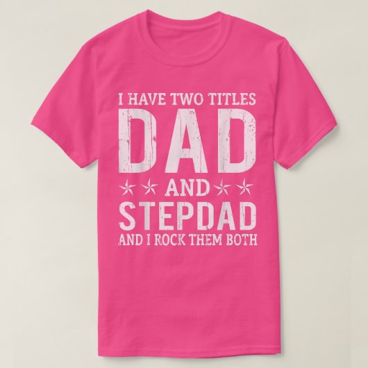Mannen ik heb twee titels voor papa en Stepdad Vin T-shirt (Design voorkant)