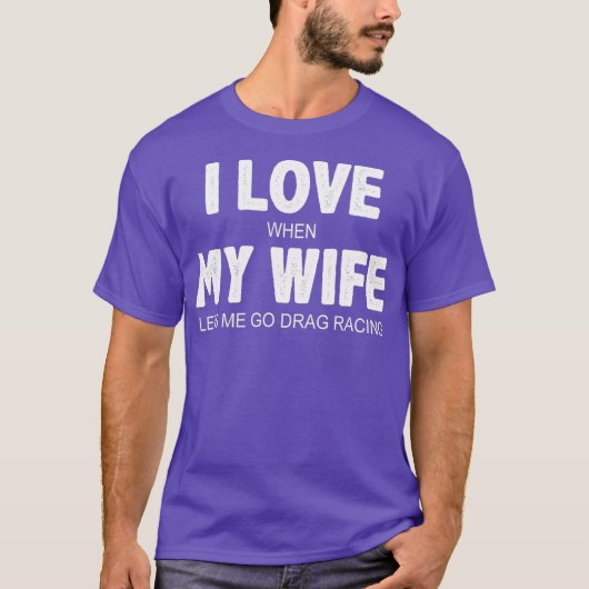 Mannen ik hou ervan als mijn vrouw me laat racen s t-shirt (Voorkant)