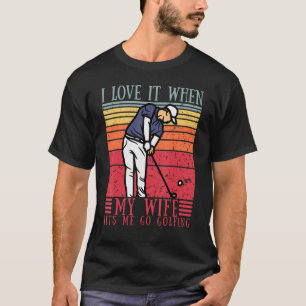 Mannen ik hou van als mijn vrouw laat me golfen gr t-shirt