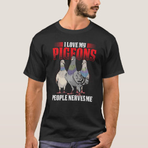 Mannen ik hou van mijn duiven mensen zenuwen me ko t-shirt