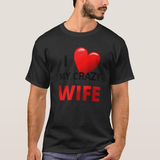 Mannen Ik hou van mijn gekke vrouw voor echtgenote T-shirt (Voorkant)