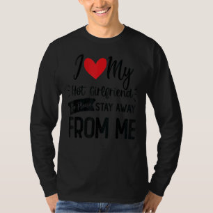Mannen ik hou van mijn warme Vriendin, dus blijf w T-shirt