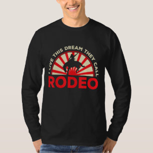 Mannen Ik leef deze droom Ze noemen Rodeo Western T-shirt