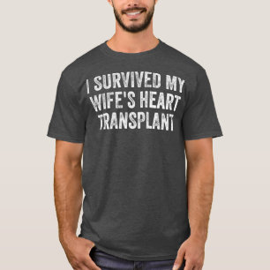 Mannen Ik overleefde mijn vrouw harttransplantatie T-shirt