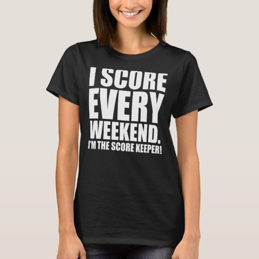 Mannen ik scoort elk weekend t-shirt (Voorkant)