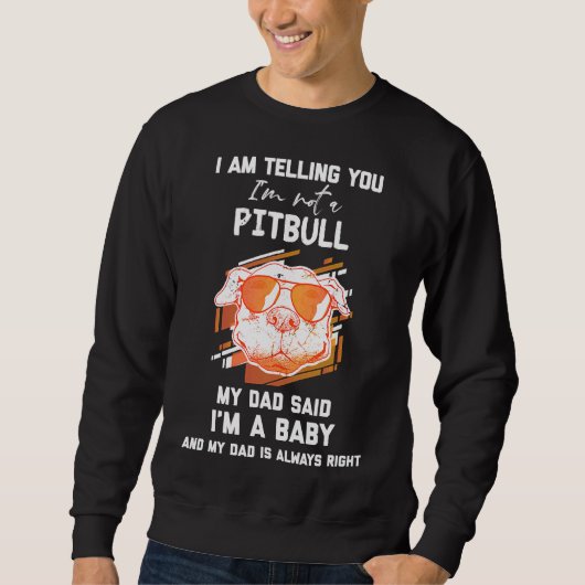 Mannen ik vertel je dat ik geen Pitbull grappige P Trui (Voorkant)
