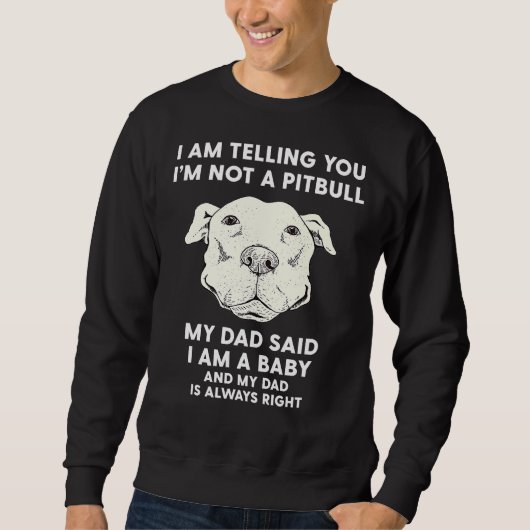 Mannen ik vertel je dat ik geen Pitbull grappige P Trui (Voorkant)