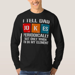 Mannen Ik vertel papa grappen periodiek, maar alle T-shirt