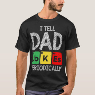 Mannen Ik vertel papa grappen periodiek papa grapp T-shirt
