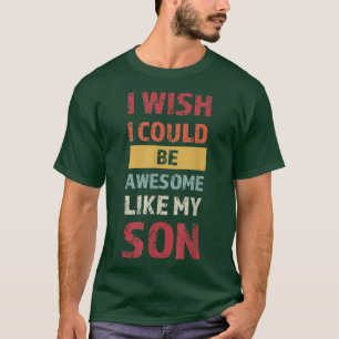 Mannen ik wou dat ik geweldige kon zijn zoals mijn t-shirt