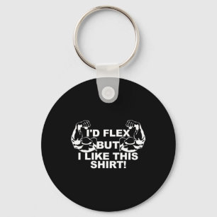 Mannen ik zou flexen, maar ik hou van dit Shirt gy Sleutelhanger