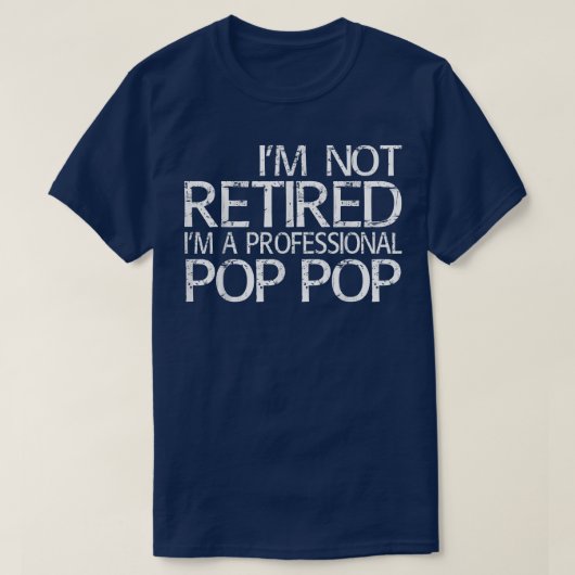 Mannen Im niet gepensioneerd als professionele Pop T-shirt (Design voorkant)