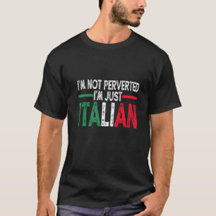 Mannen IM niet pervers IM alleen Italiaans Italië T-shirt