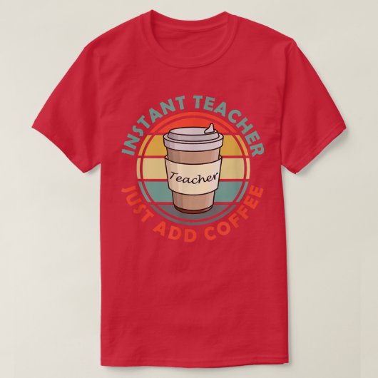 Mannen instant leraar gewoon koffie toevoegen t-shirt (Design voorkant)