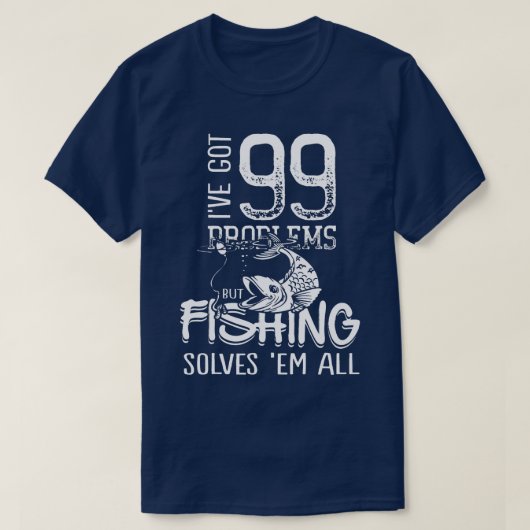 Mannen Ive heeft 99 problemen, maar Vist T-shirt (Design voorkant)