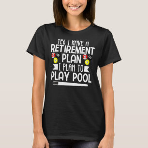 Mannen ja ik heb een pensioenplan pool biljart pl t-shirt