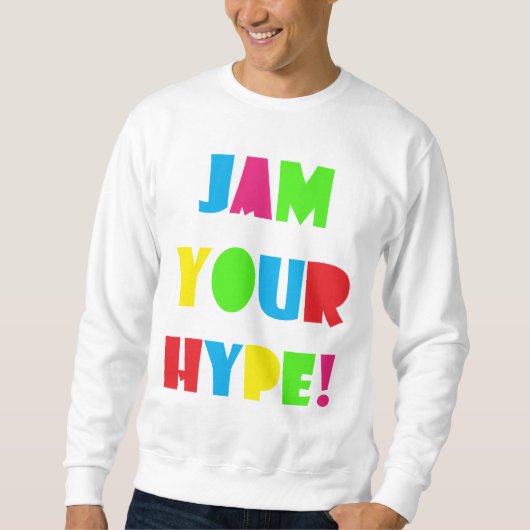 Mannen Jam Uw Hype Sweatshirt (Voorkant)