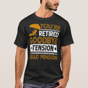 Mannen Je bent gepensioneerd, Hallo pensioen T-shirt