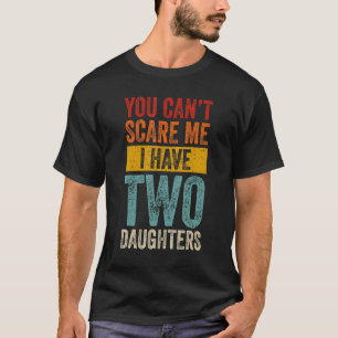 Mannen je kan me niet schelen dat ik twee dochters t-shirt