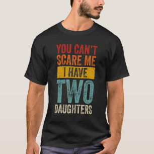 Mannen je kan me niet schelen dat ik twee dochters t-shirt