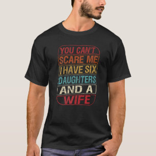 Mannen je kan me niet schelen dat ik zes dochters t-shirt