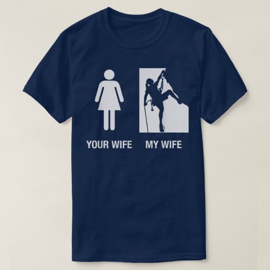Mannen jouw vrouw, mijn vrouw klimt, Funny Husba T-shirt (Design voorkant)