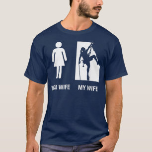 Mannen jouw vrouw, mijn vrouw klimt, Funny Husba T-shirt