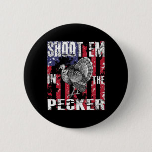 Mannen Kalkoenjacht Schiet Ze In De Pecker Jager Ronde Button 5,7 Cm