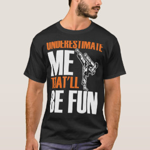 Mannen Karate Martial onderschat me dat het goed z T-shirt