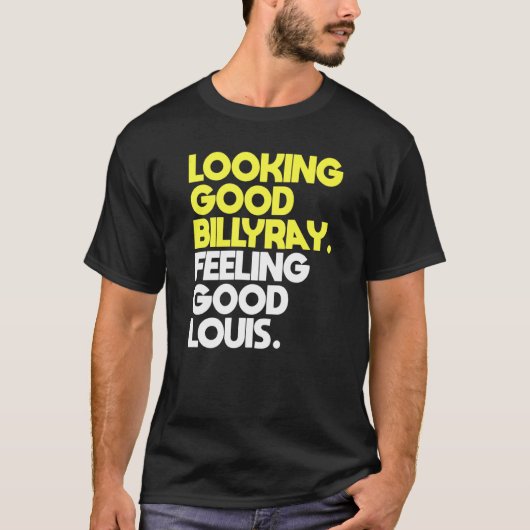 Mannen kijken goed Billy Ray voelen goed Louis T-shirt (Voorkant)