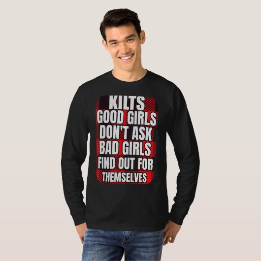 Mannen Kilts Good Girls vragen niet dat slechte me T-shirt (Voorkant volledig)