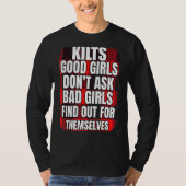 Mannen Kilts Good Girls vragen niet dat slechte me T-shirt (Voorkant)