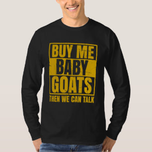 Mannen kopen me Baby en dan praten we over geitenv T-shirt