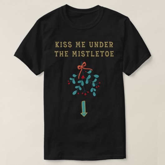 Mannen kus me onder de Mistletoe Gift Ugly Sweater T-shirt (Design voorkant)