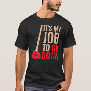 Mannen loodgieter plunjer grap het is mijn taak om t-shirt