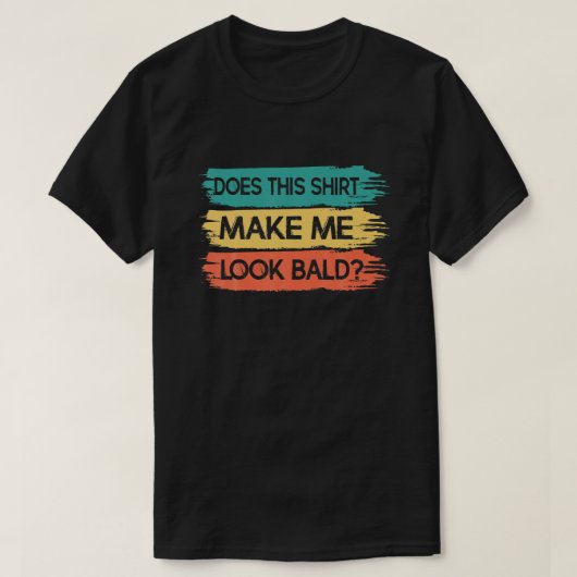 Mannen maakt dit Shirt me Bald Funny Sarca (Design voorkant)