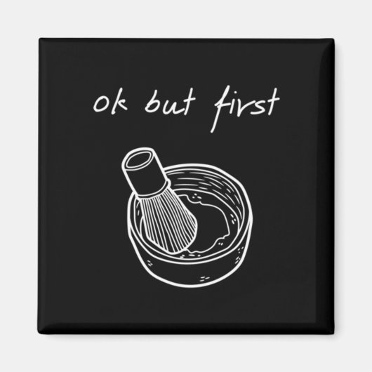 Mannen Maar Eerst Matcha - Grappig Minimalistisch  Magneet (Voorkant)
