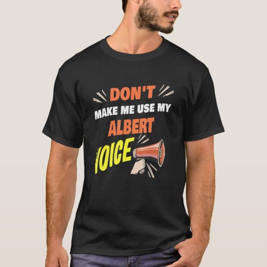 Mannen maken niet dat ik mijn Albert Voice Funny A T-shirt (Voorkant)