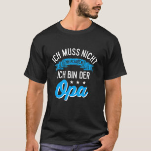 Mannen Mannen Ich Muss Nicht Nein Sagen Ich Bin De T-shirt